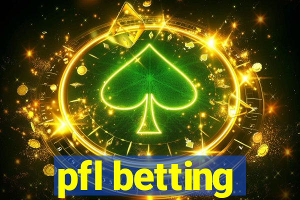 pfl betting