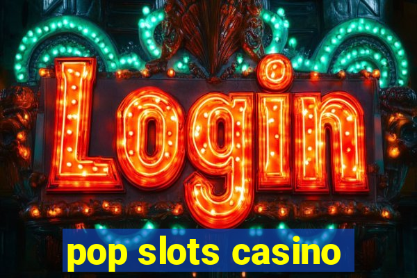 pop slots casino