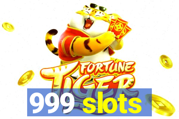 999 slots