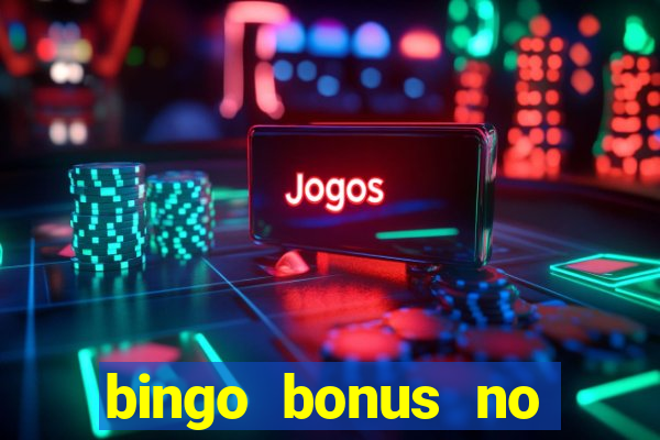 bingo bonus no deposit sign up bonus