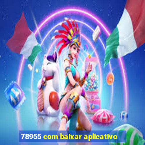 78955 com baixar aplicativo