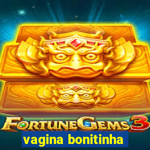 vagina bonitinha