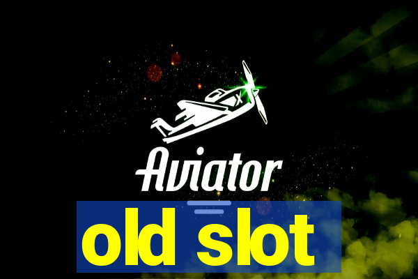 old slot