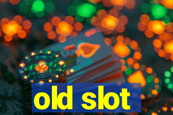 old slot