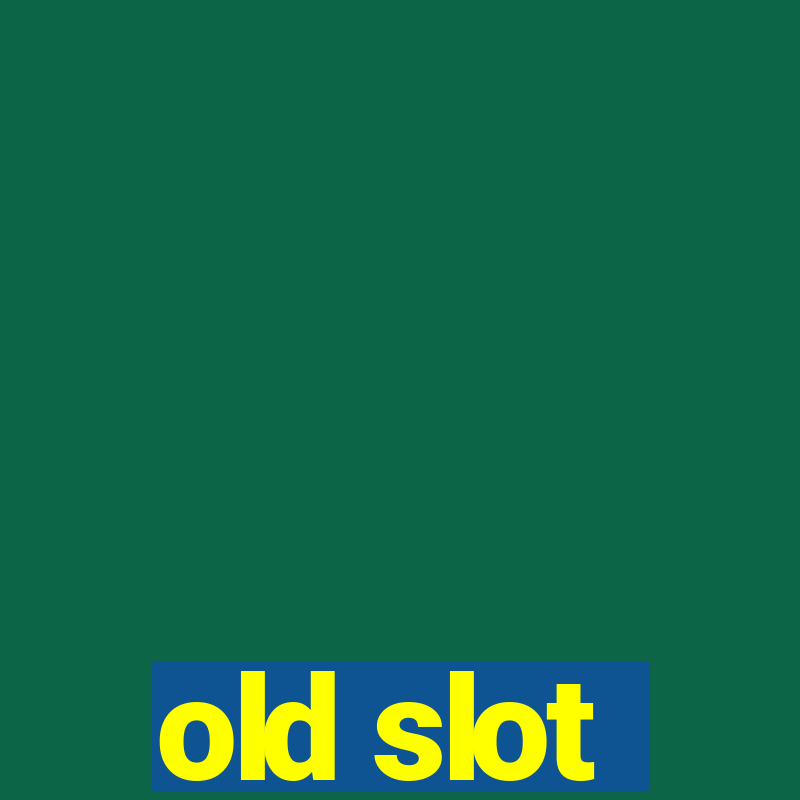 old slot