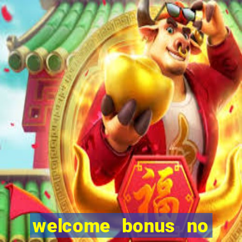 welcome bonus no deposit casino