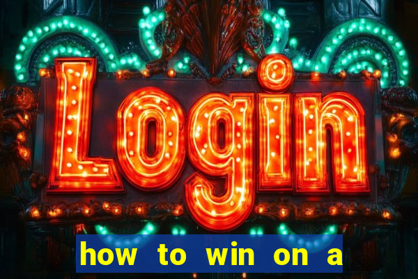 how to win on a slot machine