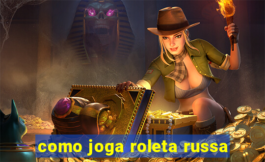 como joga roleta russa