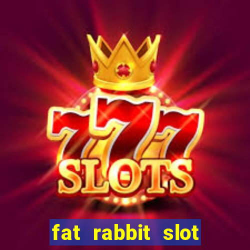 fat rabbit slot free play