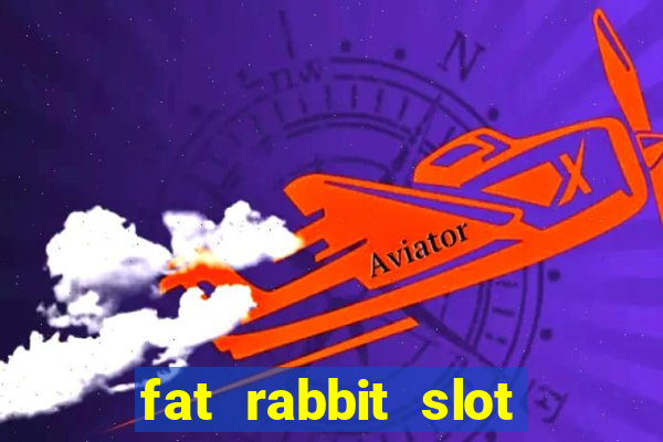 fat rabbit slot free play