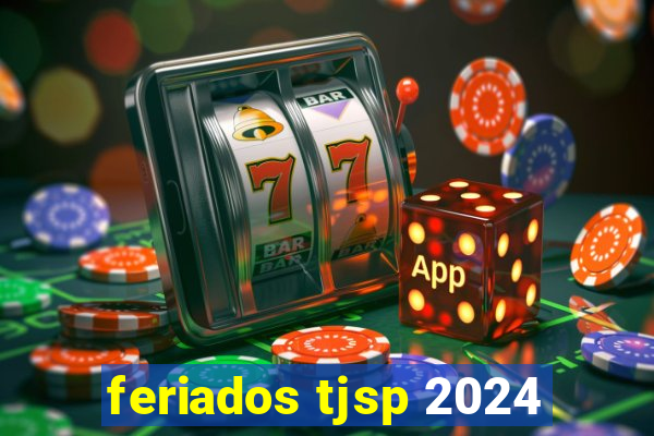 feriados tjsp 2024