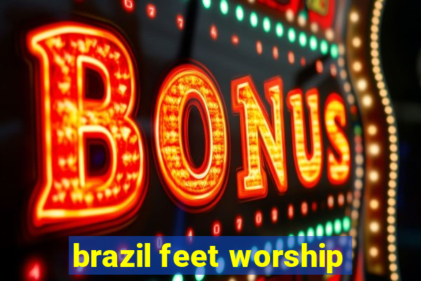 brazil feet worship