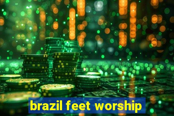 brazil feet worship