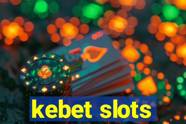 kebet slots