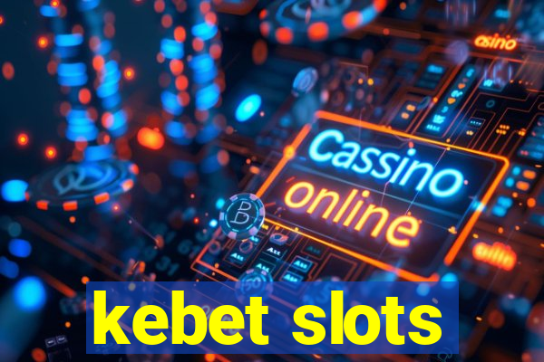 kebet slots