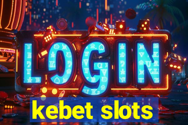 kebet slots