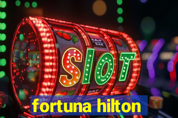 fortuna hilton