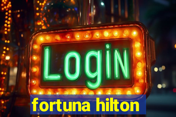 fortuna hilton