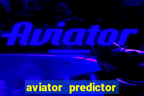 aviator predictor v4.0 apk download