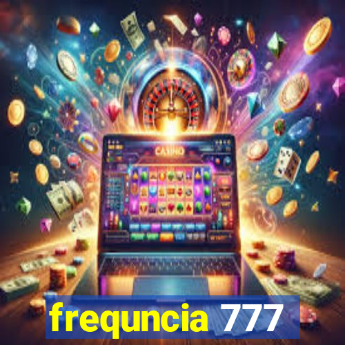 frequncia 777