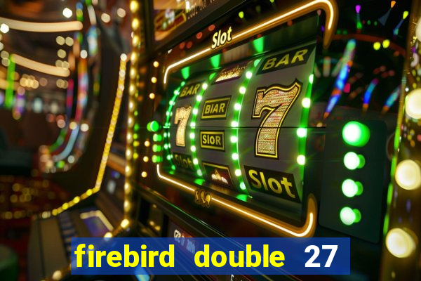 firebird double 27 slot free play