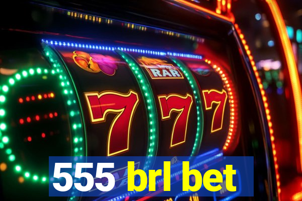 555 brl bet