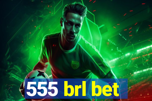 555 brl bet