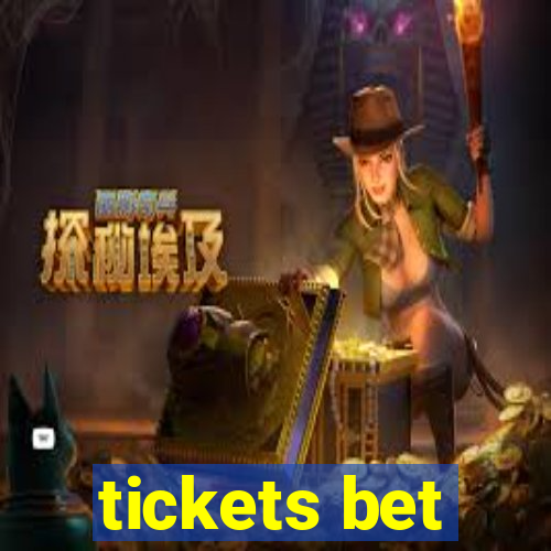 tickets bet