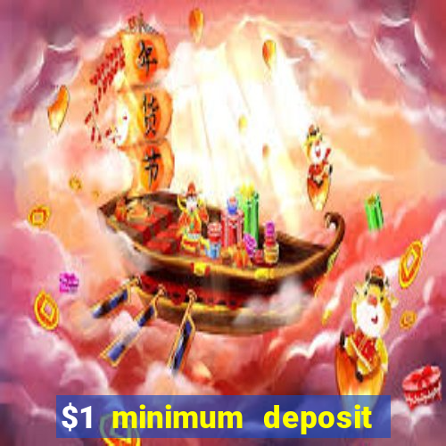 $1 minimum deposit casino 2019