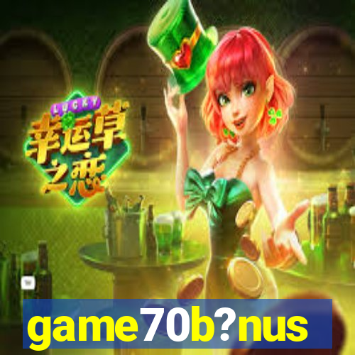 game70b?nus