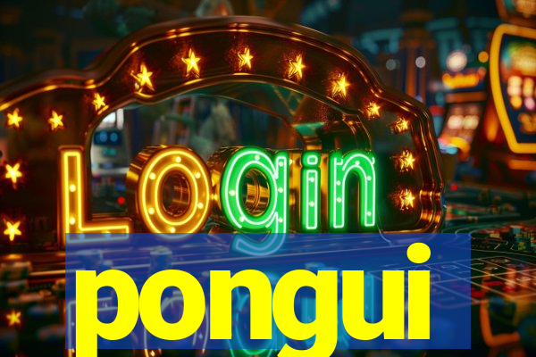 pongui