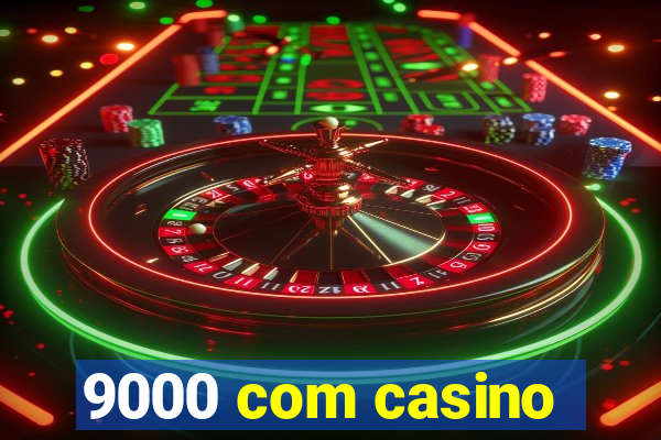 9000 com casino