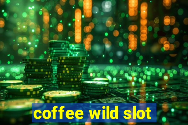 coffee wild slot