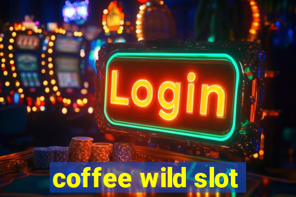 coffee wild slot