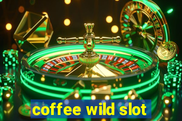 coffee wild slot