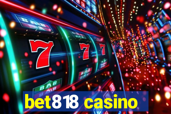 bet818 casino