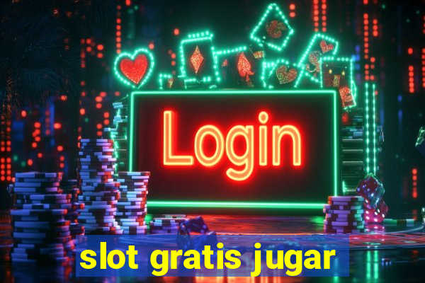 slot gratis jugar