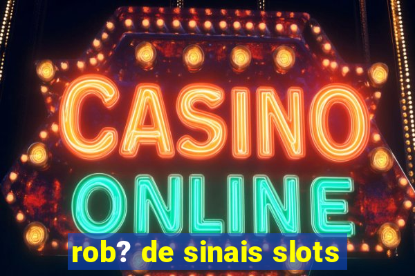 rob? de sinais slots