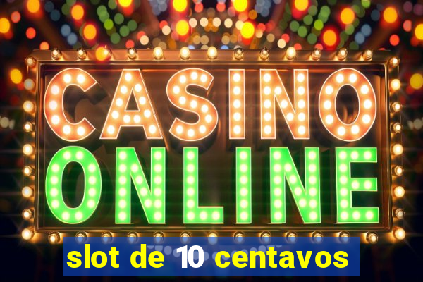 slot de 10 centavos