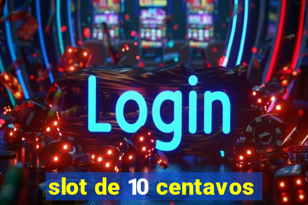 slot de 10 centavos