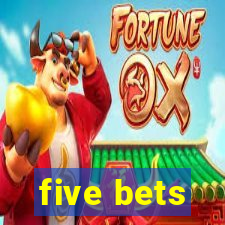 five bets