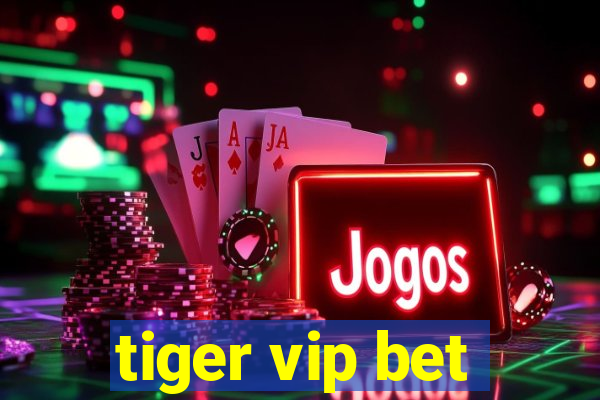 tiger vip bet