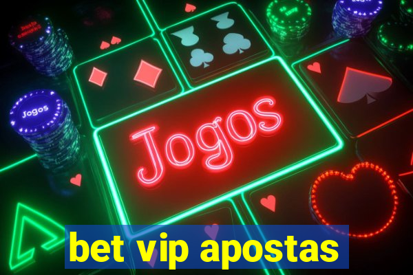 bet vip apostas