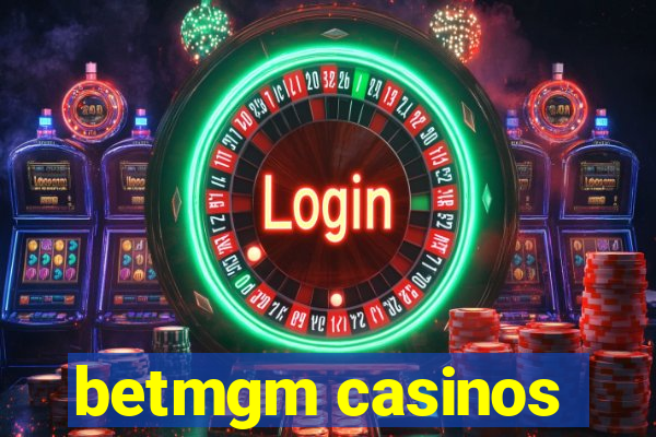 betmgm casinos