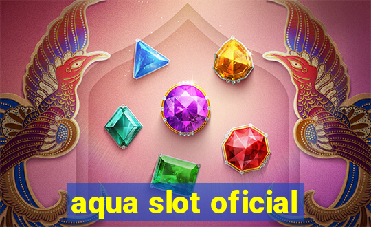 aqua slot oficial