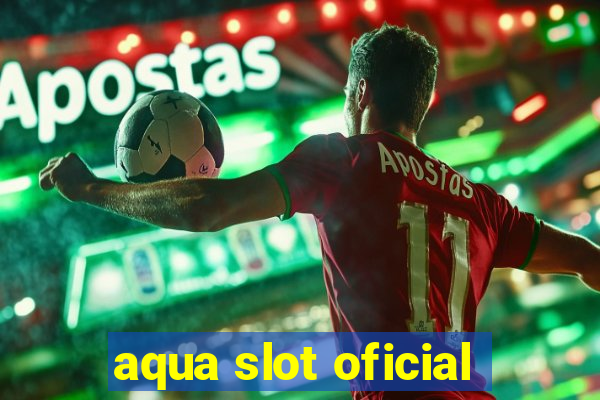 aqua slot oficial