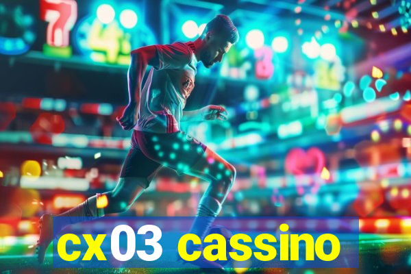 cx03 cassino