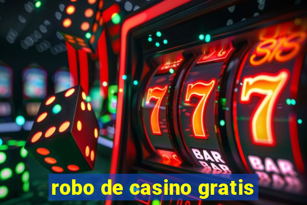 robo de casino gratis