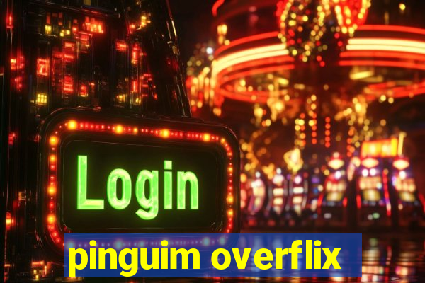 pinguim overflix