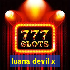 luana devil x